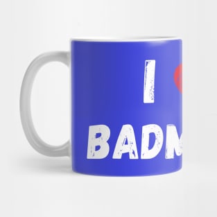 I love badminton Mug